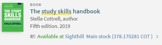 Image showing The Study Skills Handbook on LibrarySearch, and that it is Available at Sighthilll Main Stock (378.170281 COT)