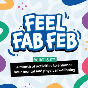 A colourful graphic for 'Feel Fab Feb' with text explaining it is a month of activities to enhance your mental and physical wellbeing